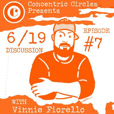 Concentric Circles Presents: 6/19 Discussion - Episode 7