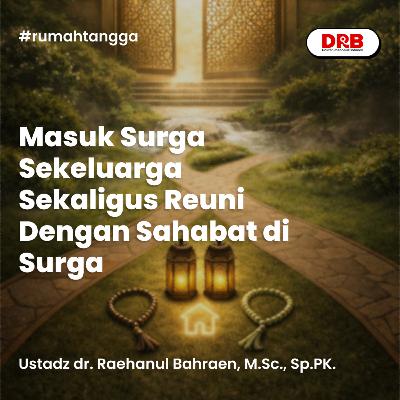 Masuk Surga Sekeluarga Sekaligus Reuni Dengan Sahabat di Surga Masuk Surga Sekeluarga Sekaligus Reuni Dengan Sahabat di Surga