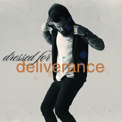 Dressed for Deliverance Dressed for Deliverance