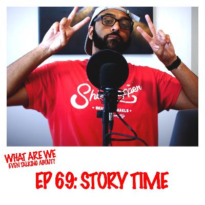 Episode 69: Story Time