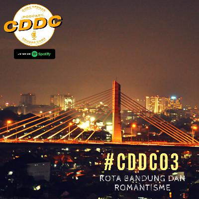 #CDDC03 KOTA BANDUNG DAN ROMANTISME #CDDC03 KOTA BANDUNG DAN ROMANTISME