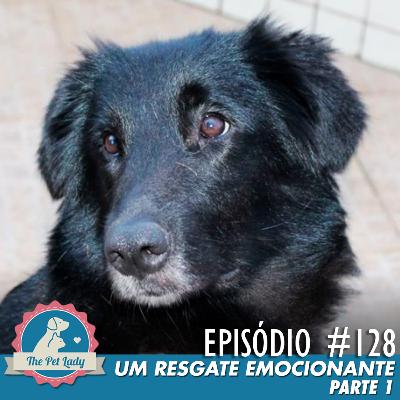 128 - Um Resgate Emocionante (Parte 1)