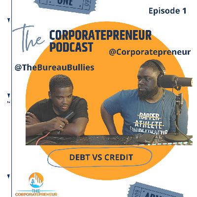 Episode 1: Credit v.s. Debt