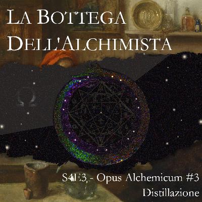 S4E3 - Opus Alchemicum: Distillazione