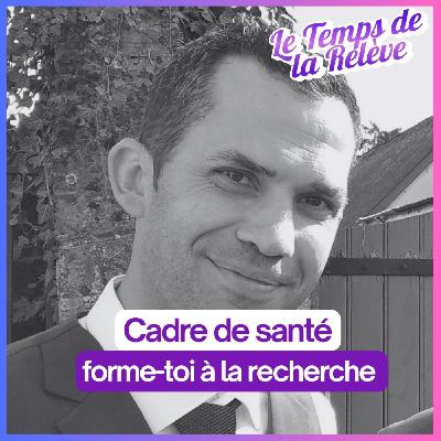 #31 : Cadre de santé : forme-toi à la recherche et transforme ton service #31 : Cadre de santé : forme-toi à la recherche et transforme ton service