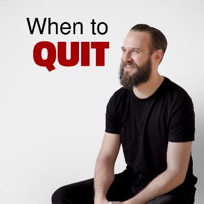 When to Quit Your Job w/ Matej Latin When to Quit Your Job w/ Matej Latin