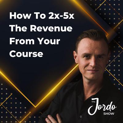 How To 2x-5x The Revenue From Your Course How To 2x-5x The Revenue From Your Course