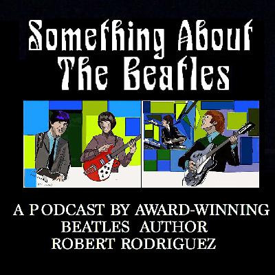 Robert Rodriguez of Something About The Beatles