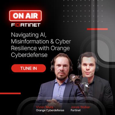 Fortinet ON AIR S1EP5 - Navigating AI, Misinformation & Cyber Resilience with Orange Cyberdefense Fortinet ON AIR S1EP5 - Navigating AI, Misinformation & Cyber Resilience with Orange Cyberdefense