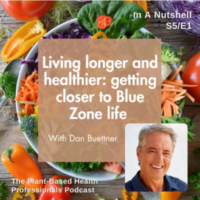 Living longer and healthier: getting closer to Blue Zone life, with Dan Buettner