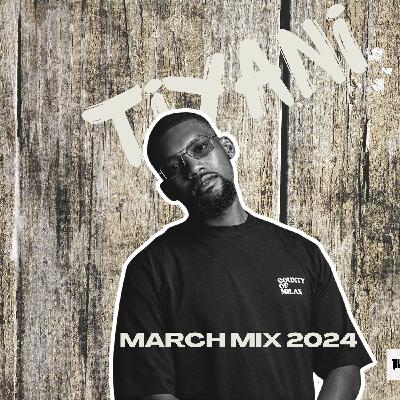 Tiyani March Mix 2024 (Mix #04) Tiyani March Mix 2024 (Mix #04)