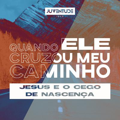 Jesus e o Cego de nascença | Pr. Bruno Ruggeri