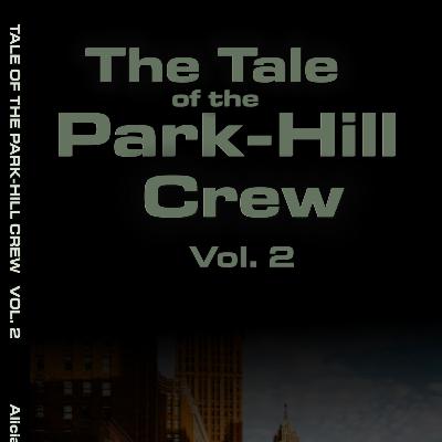 The Tale of the Park-Hill Crew, Vol. 2 – Chapter 6: “The Connect” The Tale of the Park-Hill Crew, Vol. 2 – Chapter 6: “The Connect”
