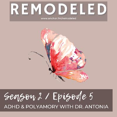 Episode 18: Polyamory and ADHD, with Dr. Antonia