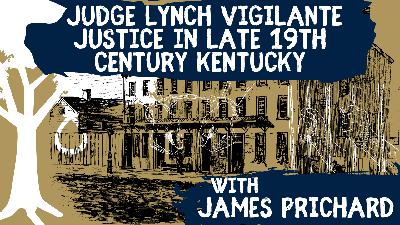 Judge Lynch Vigilante Justice in Late 19th Century Kentucky