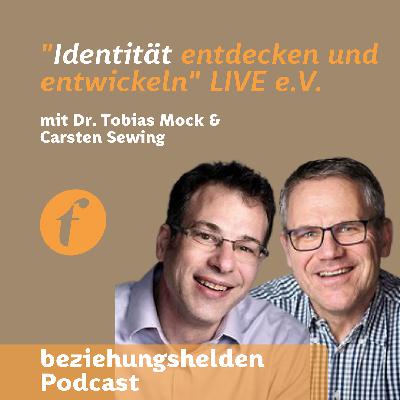 165 - "Identität entdecken und entwickeln" mit Dr. Tobias Mock und Karsten Sewing von LIVE e.V..