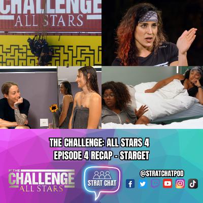 Ep. 349 - #TheChallengeAllStars4 - EPISODE 4 RECAP!! - STARGET! | Strat Chat Podcast