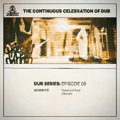 Dub Series Episode 06 // Mixed By Paranoid Soul (Guest)