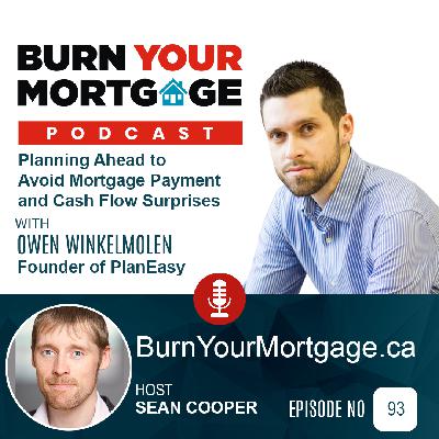 The Burn Your Mortgage Podcast: Planning Ahead to Avoid Mortgage Payment and Cash Flow Surprises with Owen Winkelmolen The Burn Your Mortgage Podcast: Planning Ahead to Avoid Mortgage Payment and Cash Flow Surprises with Owen Winkelmolen