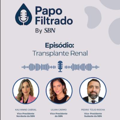 Videocast Papo Filtrado – Transplante renal (SBN#79)