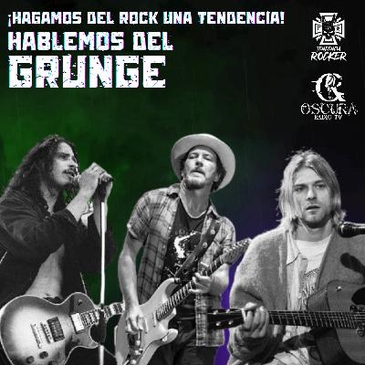 Hablemos del Grunge Hablemos del Grunge