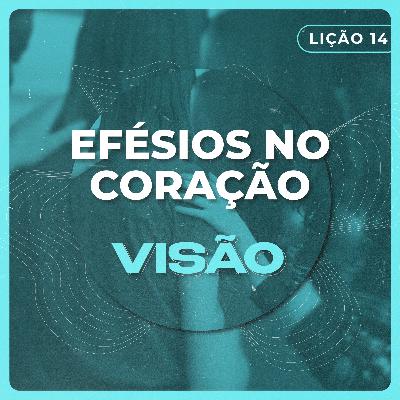 Visão #14 | Efésios no coração
