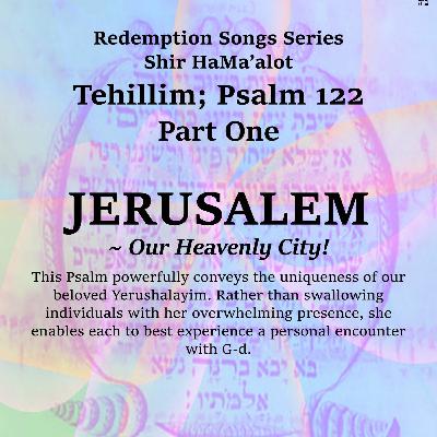 JERUSALEM ~ Our Heavenly City!  - 122 Part One