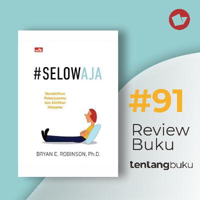 Review Buku #91 Selow Aja By Bryan E Robinson - Selow Aja Yuk Menghadapi Aktivitas Kita