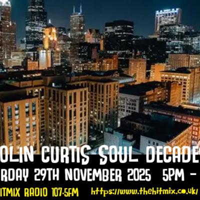 Episode 1231: COLIN CURTIS SOUL DECADES NEW SOUL & GOSPEL SAT 29TH NOV 2025 HITMIX RADIO 107.5 FM