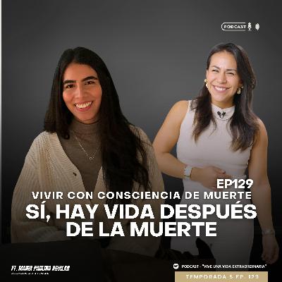 #129 - Sí, hay vida después de la muerte ft María Paulina Aguilar. #129 - Sí, hay vida después de la muerte ft María Paulina Aguilar.