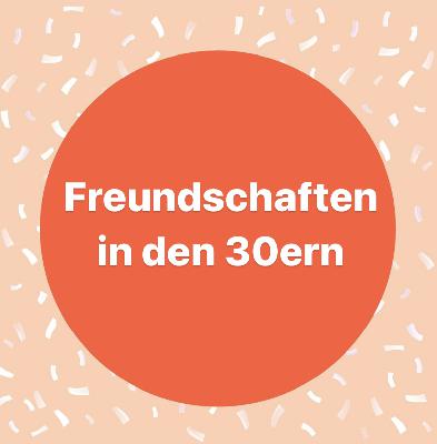 Freundschaften in den 30ern