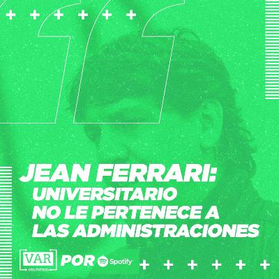 Jean Ferrari: "Universitario no le pertenece a las administraciones"