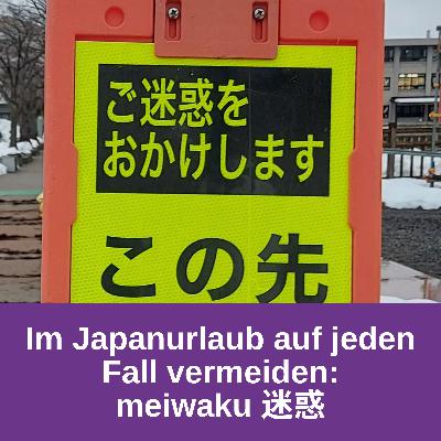 Meiwaku - das solltest du im Japanurlaub unbedingt vermeiden