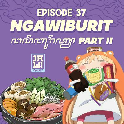 Ep. 37 Ngawiburit Part II