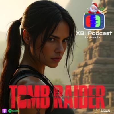 TOMB RAIDER-EL EFECTO FORNITE-FAR CRY AL CINE-XBI RETRO 20 AÑOS XBOX 360- EP 113