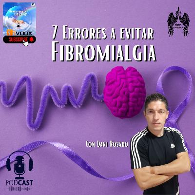 FIBROMIALGIA. LOS 7 GRANDES ERRORES A EVITAR