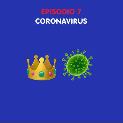 Episodio 7 - Coronavirus 👑🦠