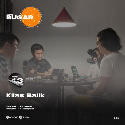 Bugar 13 (Pt.1) : Kilas Balik