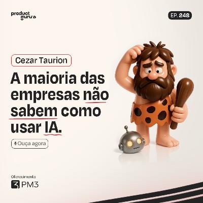 Como as Empresas Devem Usar Inteligência Artificial | Cezar Taurion