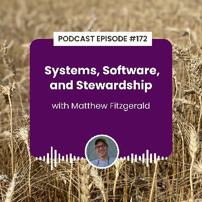 Episode 172: Systems, Software, and Stewardship with Matthew Fitzgerald