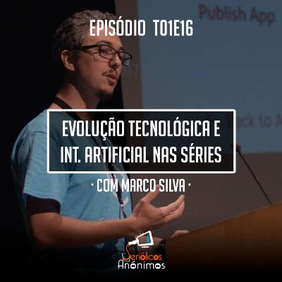 T01E16 - Evolução Tecnológica e Inteligência Artificial nas Séries (com Marco Silva)