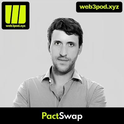 318: Beyond Bridges: Disrupting DEX with PactSwap with guest speaker - Toby Gilbert