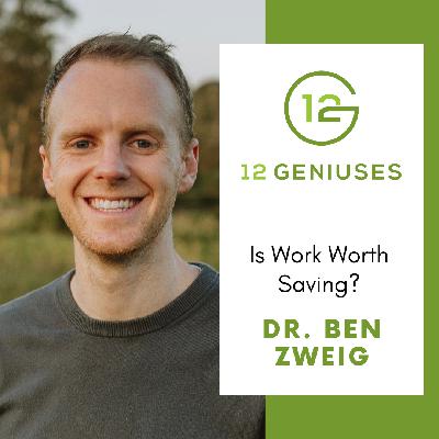 Is Work Worth Saving? | Dr. Ben Zweig Is Work Worth Saving? | Dr. Ben Zweig