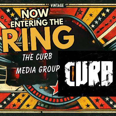 THE CURB MEDIA GROUP IS NOW ENTERING THE RING THE CURB MEDIA GROUP IS NOW ENTERING THE RING