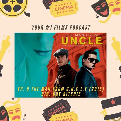 Ep. 9 - The Man from U.N.C.L.E (2015) with Niki Akbari