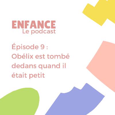 Episode 9 : Obélix est tombé dedans quand il était petit Episode 9 : Obélix est tombé dedans quand il était petit