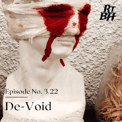 Episode 56 - S3E22 De-Void Episode 56 - S3E22 De-Void