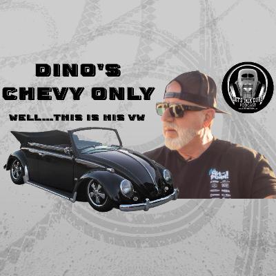 Ep 346 Dino's Verts Down the baddest "Kat" in the Chevy Truck world is an OG VW guy!
