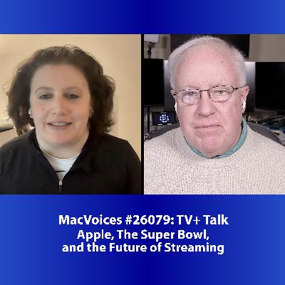 MacVoices #26073: TV+ Talk - Apple, The Super Bowl, and the Future of Streaming