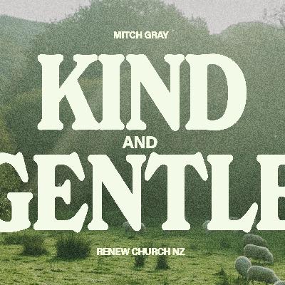 Kind & Gentle | Mitch Gray